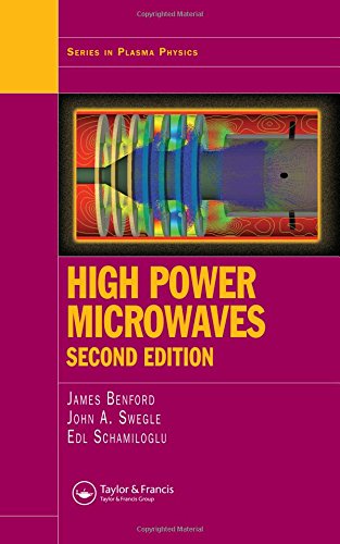 High Power Microwaves, Second Edition (Series in Plasma Physics), by James Benford, John A. Swegle, Edl Schamiloglu High Power Microwaves, Second Edition (Series in Plasma Physics), by James Benford, John A. Swegle, Edl Schamiloglu