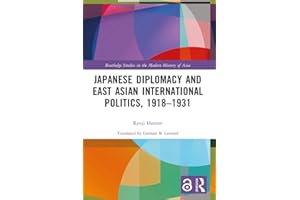 Japanese Diplomacy and East Asian International Politics, 1918–1931 (Routledge Studies in the Modern History of Asia)