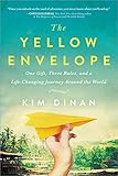The Yellow Envelope: One Gift, Three Rules, and A Life-Changing Journey Around the World