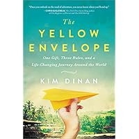 The Yellow Envelope: One Gift, Three Rules, and A Life-Changing Journey Around the World