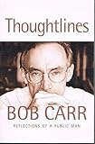 Front cover for the book Thoughtlines: Reflections of a Public Man by Bob Carr