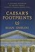 Caesar's Footprints: A Cultural Excursion to Ancient France: Journeys Through Roman Gaul by Bijan Omrani