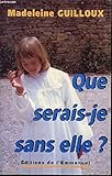 Que serais-je sans elle ? by