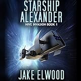 Starship Alexander: Hive Invasion, Book 1