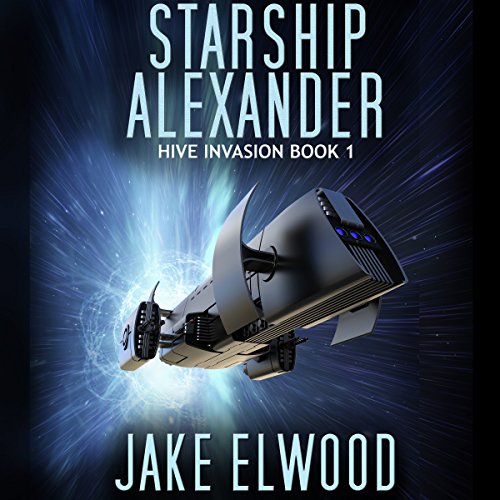 Starship Alexander: Hive Invasion, Book 1