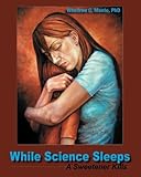While Science Sleeps by Woodrow C. Monte