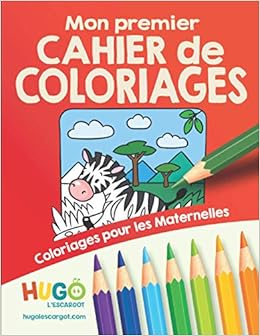 Mon Premier Cahier De Coloriages Pour Les Maternelles Coloriages Hugo L Escargot French Edition L Escargot Hugo 9798647104779 Amazon Com Books