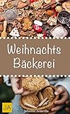 Image de Weihnachtsbäckerei - Mit diesen Rezepten gewinnen Sie die Herzen der ganzen Familie (German Edition)