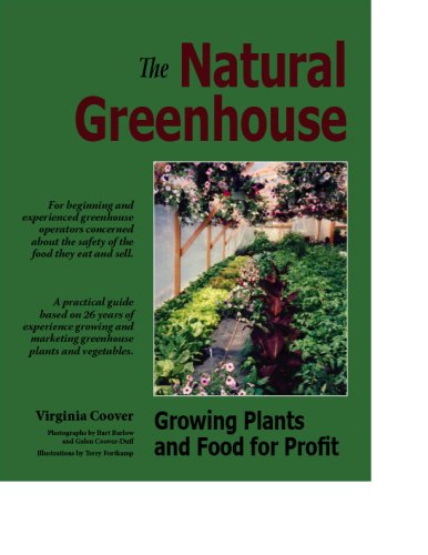The Natural Greenhouse, Growing Plants and Food for Profit by Virginia Coover