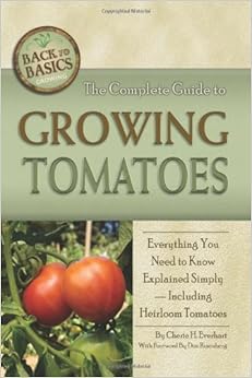 The Complete Guide to Growing Tomatoes: A Complete Step-by ...