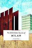 The 500 Hidden Secrets of Milan by Silvia Frau