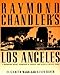 Raymond Chandler's Los Angeles