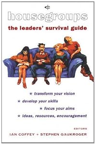 Housegroups The Leader S Survival Guide Book By Ian Coffey