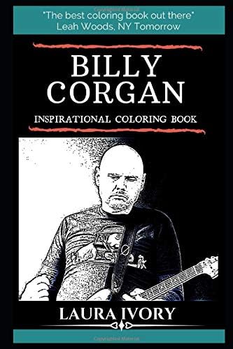 Billy Corgan Inspirational Coloring Book: An American Musician and Songwriter, Lead Singer of The Smashing Pumpkins (Billy Corgan Books)