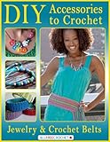 DIY Accessories to Crochet: DIY Jewelry and Crochet Belts