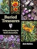 Buried Treasures: Finding and Growing the World's Choicest Bulbs by Janis Rukscaron;ans