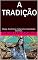 Livro A TRADIÇÃO: Magia, Ocultismo, Esoterismo, Sociedades Secretas.