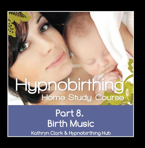 Hypnobirthing Home Study Course, Pt.8 Birth Music