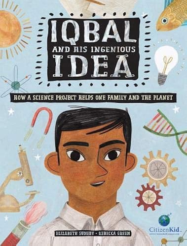 Download Iqbal and His Ingenious Idea: How a Science Project Helps One Family and the Planet PDF