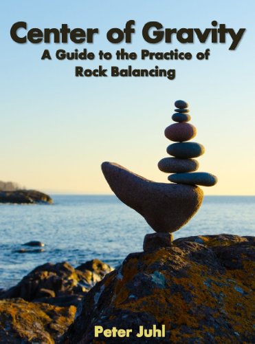 Center of Gravity: A Guide to the Practice of Rock Balancing