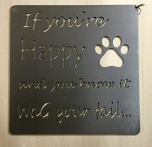 If you're Happy and you know it WaG your tail ~ Metal Art Quote in 7 x 7 or 11.25 x 11.25