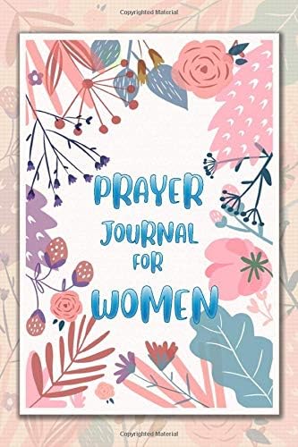 Prayer Journal For Women: Worry less Pray more Diary ,Scripture, Devotional & Guided Prayer Creative  Journal ,Organizer