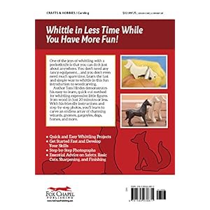 20-Minute Whittling Projects: Fun Things to Carve from Wood (Fox Chapel Publishing) Step-by-Step Instructions & Photos to Whittle Expressive Figures;