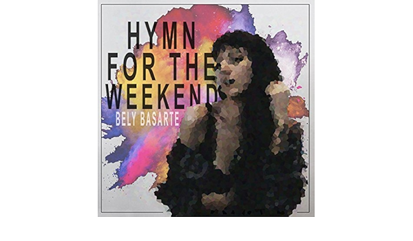 hymn for the weekend by bely basarte on amazon music amazon com hymn for the weekend by bely basarte on