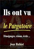 Ils ont vu le Purgatoire : Témoignages, visions, écrits by 
