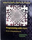 Programming with Class : Introduction to Computer Science with C++, Kamin, Philip and Reingold, Edward M., 0070518335