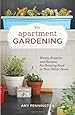 Apartment Gardening: Plants, Projects, and Recipes for Growing Food in Your Urban Home