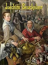 Joachim Beuckelaer: 67 Masterpieces