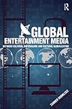 Global Entertainment Media: Between Cultural Imperialism and Cultural Globalization by Tanner Mirrlees