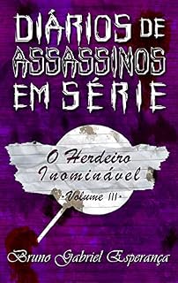 Livro O Herdeiro Inominável (Diários de Assassinos em Série Livro 3)