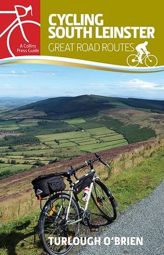 Cycling South Leinster: Great Road Routes (Collins Press Guides)