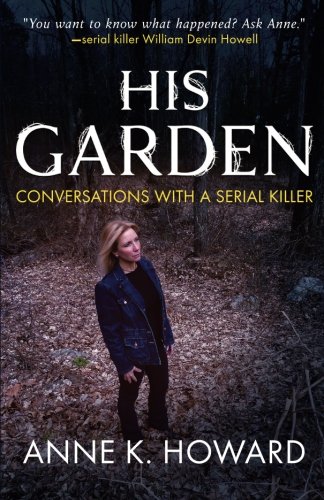 His Garden: Conversations With A Serial Killer