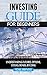 Investing: guide for beginners: understanding futures,options trading,stocks,bonds,bitcoins,finance (money management ,finance,investing,retirement,adults,children,lifetime,income,business,budgeting,accounting, ... Budgeting & Money)