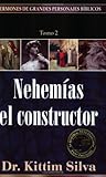 Nehemías el constructor (Sermones de grandes personajes bíblicos) (Spanish Edition)
