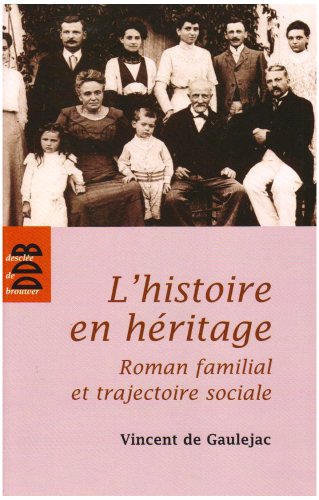 L'histoire en héritage : Roman familial et trajectoire sociale by Vincent de Gaulejac