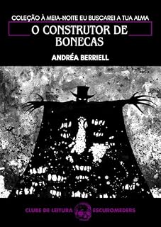 Livro O construtor de bonecas: Coleção À meia-noite eu buscarei a tua alma - Clube de Leitura Escuromeders