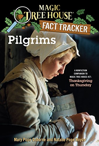 Pilgrims: A Nonfiction Companion to Magic Tree House #27: Thanksgiving on Thursday (Magic Tree House (R) Fact Tracker)