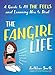 The Fangirl Life: A Guide to All the Feels and Learning How to Deal