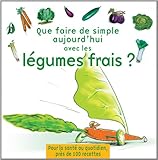 Image de How to Cook Fresh Vegetables Simply Nowadays: 95 Recipes for a Balanced Diet