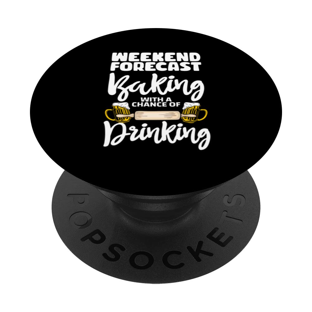 Weekend Forecast Baking With A Chance Of Drinking Pastry PopSockets Swappable PopGrip
