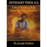 Outsmart Them All: Critical Thinking Skills From The Master Teacher