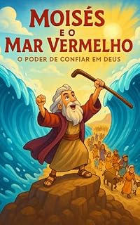 Livro Moisés e o Mar Vermelho: O Poder de Confiar em Deus (Pequenos Heróis da Fé)