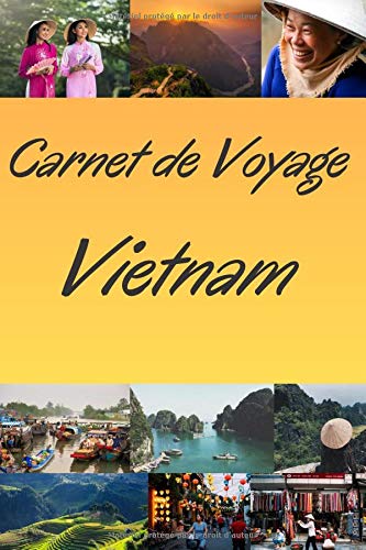 Carnet De Voyage Souvenirs Du Vietnam Organiser Votre Voyage Pour Le Vietnam Avec Facilite Grace A Ce Carnet Pratique A Remplir Gagner Du Temps Liste A Ne Pas Oublier