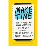 Make Time: How to Focus on What Matters Every Day