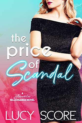 The Price of Scandal: A Bluewater Billionaires Romantic Comedy by [Score, Lucy]