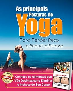 Livro As principais posturas de Yoga: Para Perder Peso e Reduzir o Estresse! +[BÔNUS]